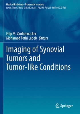 Filip M. Vanhoenacker, Mohamed Fethi Ladeb - Imaging of Synovial Tumors and Tumor-like Conditions, Häftad