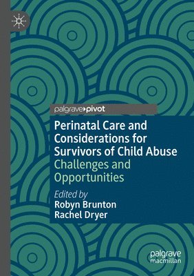 Robyn Brunton, Rachel Dryer - Perinatal Care and Considerations for Survivors of Child Abuse, Häftad