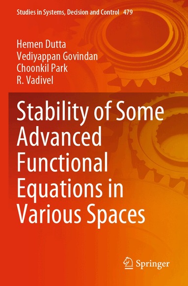 Hemen Dutta, Vediyappan Govindan, Choonkil Park, R. Vadivel - Stability of Some Advanced Functional Equations in Various Spaces, Häftad