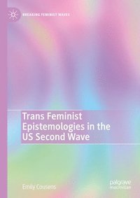 bokomslag Trans Feminist Epistemologies in the US Second Wave