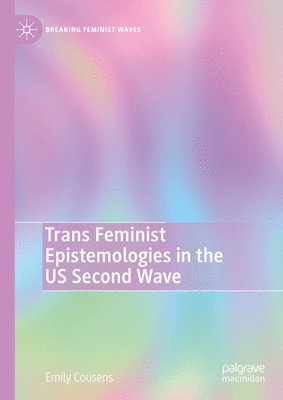 Trans Feminist Epistemologies in the US Second Wave 1