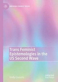 bokomslag Trans Feminist Epistemologies in the US Second Wave