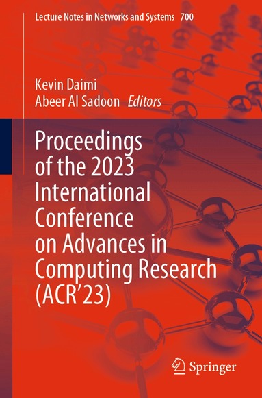 Kevin Daimi, Abeer Al Sadoon - Proceedings of the 2023 International Conference on Advances in Computing Research (ACR’23), Häftad