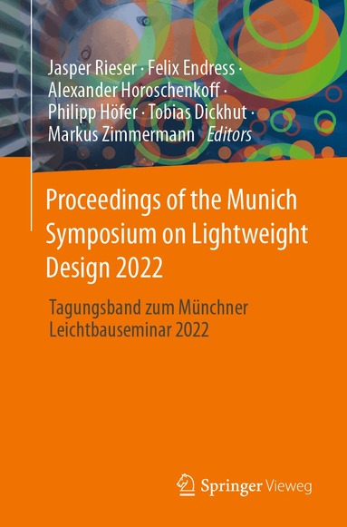 Jasper Rieser, Felix Endress, Alexander Horoschenkoff, Philipp Höfer, Tobias Dickhut, Markus Zimmermann - Proceedings of the Munich Symposium on Lightweight Design 2022, Häftad