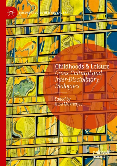 Utsa Mukherjee - Childhoods & Leisure, Inbunden