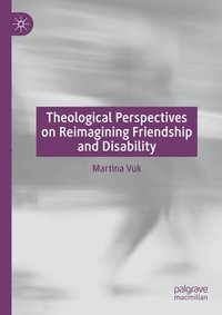 bokomslag Theological Perspectives on Reimagining Friendship and Disability