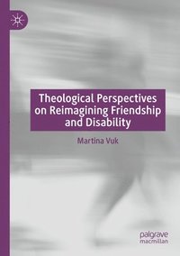 bokomslag Theological Perspectives on Reimagining Friendship and Disability