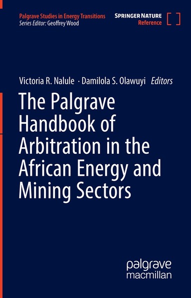 Victoria R. Nalule, Damilola S. Olawuyi - Palgrave Handbook of Arbitration in the African Energy and Mining Sectors, Inbunden