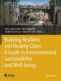 bokomslag Building Resilient and Healthy Cities: A Guide to Environmental Sustainability and Well-being