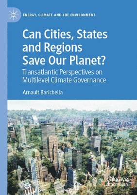 Arnault Barichella - Can Cities, States and Regions Save Our Planet?, Häftad