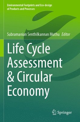 Subramanian Senthilkannan Muthu - Life Cycle Assessment & Circular Economy, Häftad