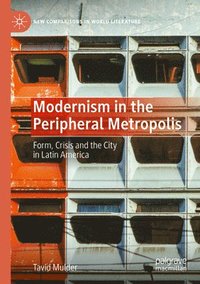 bokomslag Modernism in the Peripheral Metropolis