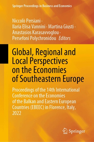 Niccolò Persiani, Ilaria Elisa Vannini, Martina Giusti, Anastasios Karasavvoglou, Persefoni Polychronidou - Global, Regional and Local Perspectives on the Economies of Southeastern Europe, Inbunden