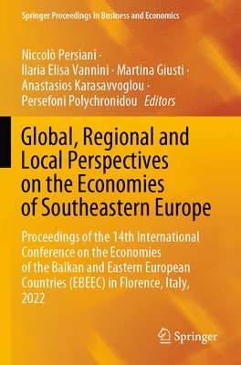 Niccolò Persiani, Ilaria Elisa Vannini, Martina Giusti, Anastasios Karasavvoglou, Persefoni Polychronidou, Niccolo Persiani - Global, Regional and Local Perspectives on the Economies of Southeastern Europe, Häftad
