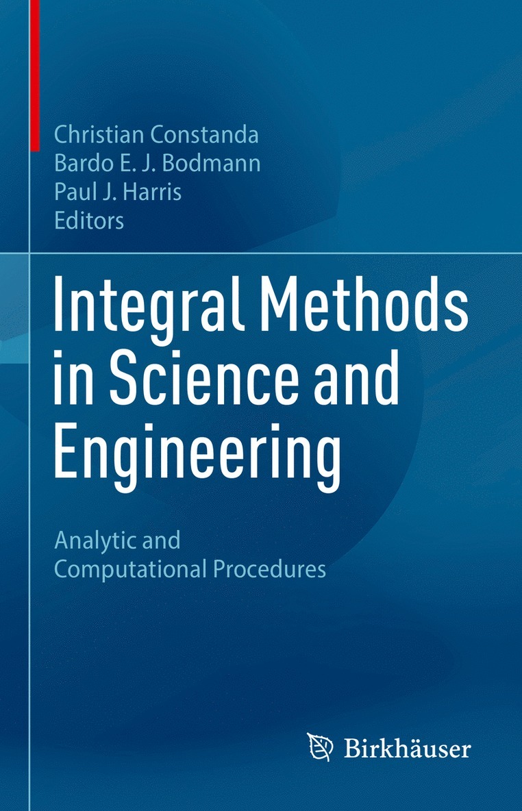 Christian Constanda, Bardo E.J. Bodmann, Paul J. Harris, Bardo E. J. Bodmann - Integral Methods in Science and Engineering, Inbunden