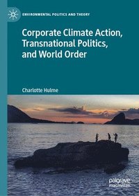 bokomslag Corporate Climate Action, Transnational Politics, and World Order