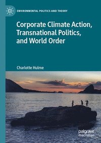 bokomslag Corporate Climate Action, Transnational Politics, and World Order