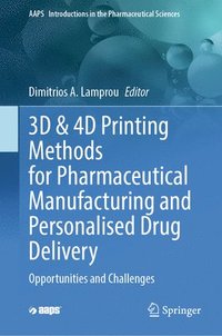 bokomslag 3D & 4D Printing Methods for Pharmaceutical Manufacturing and Personalised Drug Delivery