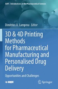 bokomslag 3D & 4D Printing Methods for Pharmaceutical Manufacturing and Personalised Drug Delivery