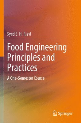 Syed S. H. Rizvi - Food Engineering Principles and Practices, Häftad