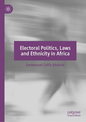 bokomslag Electoral Politics, Laws and Ethnicity in Africa