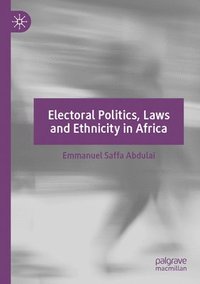 bokomslag Electoral Politics, Laws and Ethnicity in Africa