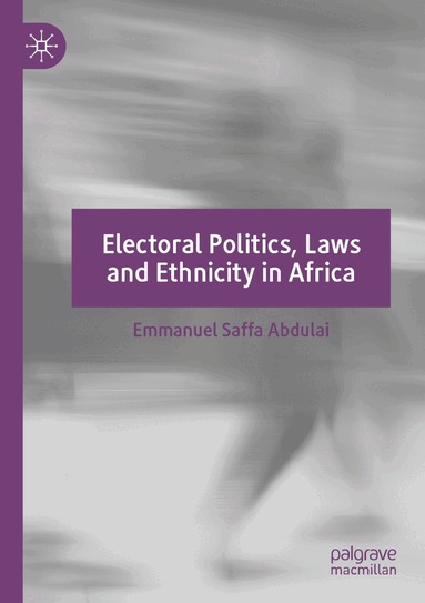 Emmanuel Saffa Abdulai - Electoral Politics, Laws and Ethnicity in Africa, Häftad