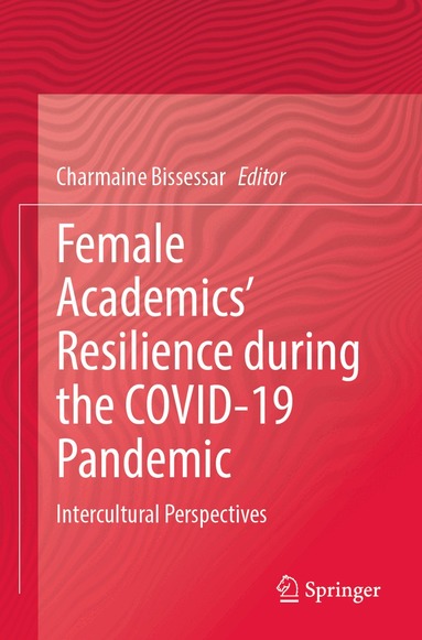 Charmaine Bissessar - Female Academics’ Resilience during the COVID-19 Pandemic, Häftad