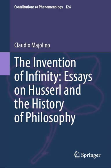 Claudio Majolino - Invention of Infinity: Essays on Husserl and the History of Philosophy, Inbunden