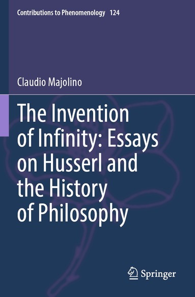 Claudio Majolino - Invention of Infinity: Essays on Husserl and the History of Philosophy, Häftad