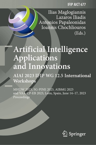 Ilias Maglogiannis, Lazaros Iliadis, Antonios Papaleonidas, Ioannis Chochliouros - Artificial Intelligence Applications and Innovations. AIAI 2023 IFIP WG 12.5 International Workshops, Inbunden