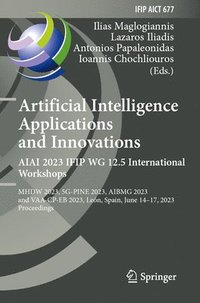 bokomslag Artificial Intelligence  Applications  and Innovations. AIAI 2023 IFIP WG 12.5 International Workshops