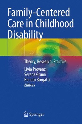 Livio Provenzi, Serena Grumi, Renato Borgatti - Family-Centered Care in Childhood Disability, Häftad