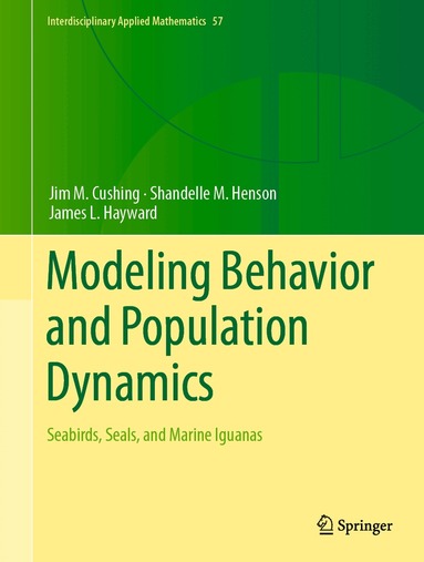 Jim M. Cushing, Shandelle M. Henson, James L. Hayward - Modeling Behavior and Population Dynamics, Inbunden