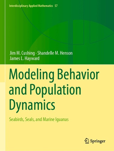Jim M. Cushing, Shandelle M. Henson, James L. Hayward - Modeling Behavior and Population Dynamics, Häftad