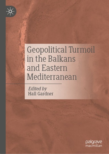 bokomslag Geopolitical Turmoil in the Balkans and Eastern Mediterranean