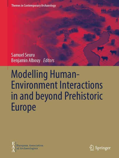 Samuel Seuru, Benjamin Albouy - Modelling Human-Environment Interactions in and beyond Prehistoric Europe, Inbunden