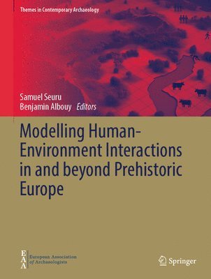 Modelling Human-Environment Interactions in and beyond Prehistoric Europe 1