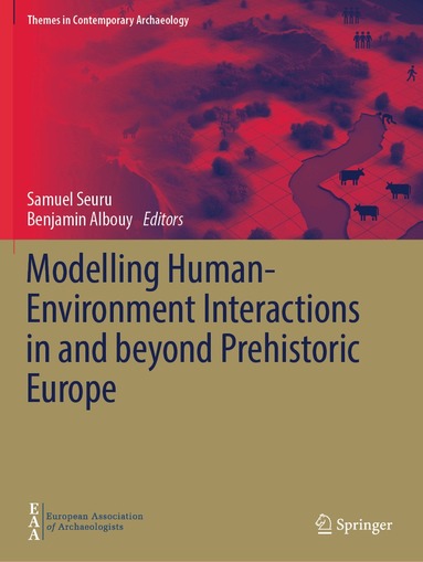 Samuel Seuru, Benjamin Albouy - Modelling Human-Environment Interactions in and beyond Prehistoric Europe, Häftad