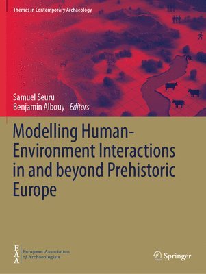 bokomslag Modelling Human-Environment Interactions in and beyond Prehistoric Europe