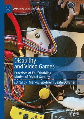 Markus Spöhrer, Beate Ochsner, Markus Spohrer - Disability and Video Games, Inbunden