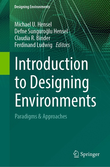 Michael U. Hensel, Defne Sunguroğlu Hensel, Claudia R. Binder, Ferdinand Ludwig - Introduction to Designing Environments, Inbunden