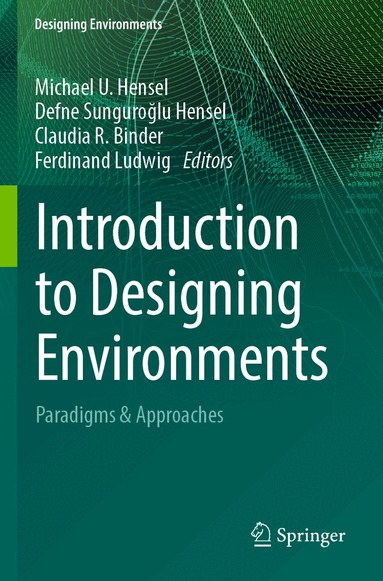 Michael U. Hensel, Defne Sunguroğlu Hensel, Claudia R. Binder, Ferdinand Ludwig - Introduction to Designing Environments, Häftad