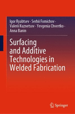 Surfacing and Additive Technologies in Welded Fabrication 1