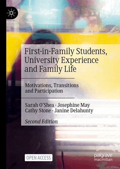 Sarah O'Shea, Josephine May, Cathy Stone, Janine Delahunty - First-in-Family Students, University Experience and Family Life, Inbunden