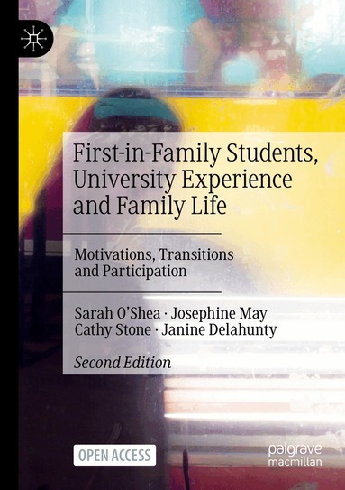 Sarah O'Shea, Josephine May, Cathy Stone, Janine Delahunty - First-in-Family Students, University Experience and Family Life, Häftad