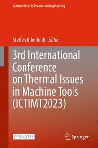 bokomslag 3rd International Conference on Thermal Issues in Machine Tools (ICTIMT2023)
