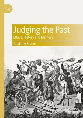 Geoffrey Scarre - Judging the Past, Inbunden