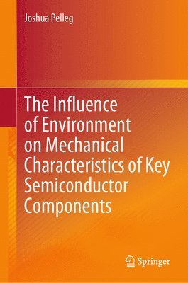 bokomslag Influence of Environment on Mechanical Characteristics of Key Semiconductor Components