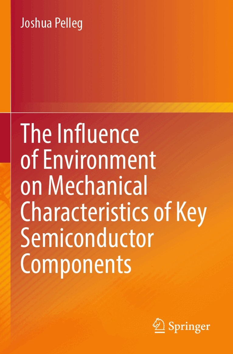 Joshua Pelleg - Influence of Environment on Mechanical Characteristics of Key Semiconductor Components, Häftad
